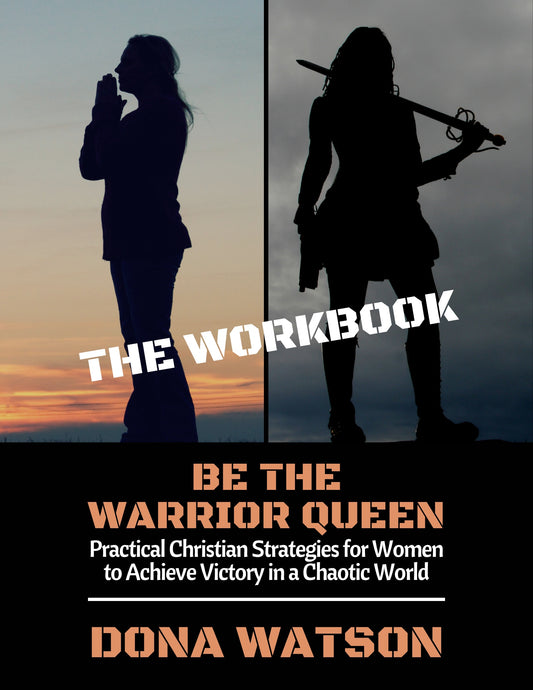 Be the Warrior Queen - The Workbook: Practical Christian Strategies for Women to Achieve Victory in a Chaotic World (Paperback)